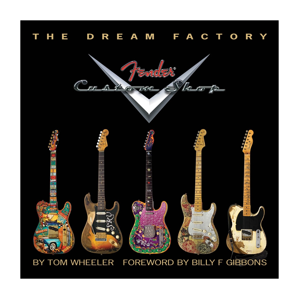 Tom Wheeler: The Dream Factory - Fender Custom Shop