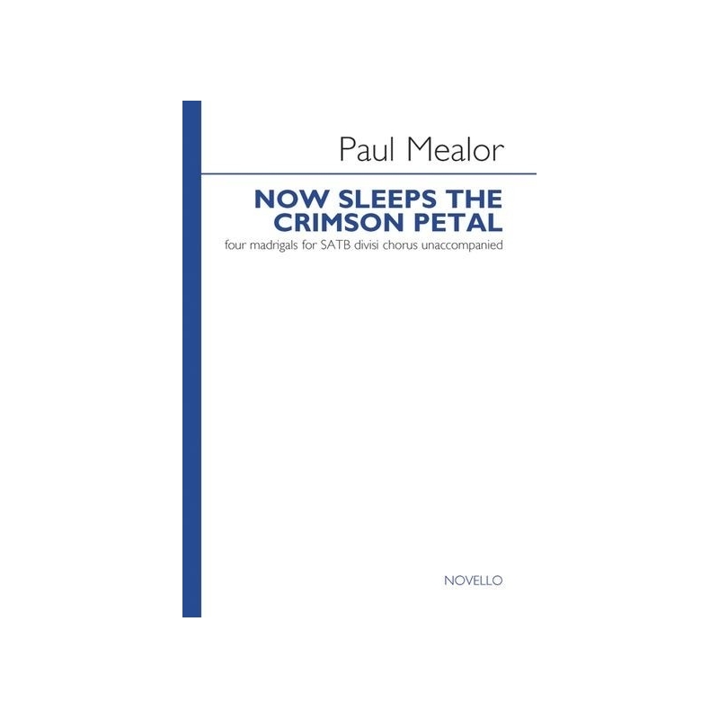 Paul Mealor: Now Sleeps The Crimson Petal (Set Of Four Madrigals)
