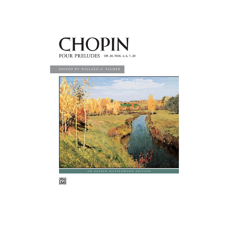 Chopin: Four Preludes, Opus 28, Nos. 4, 6, 7, 20