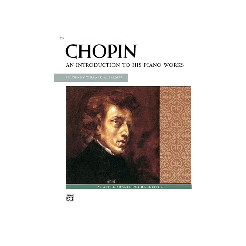 Chopin, Frédéric - An Introduction To His Piano Works