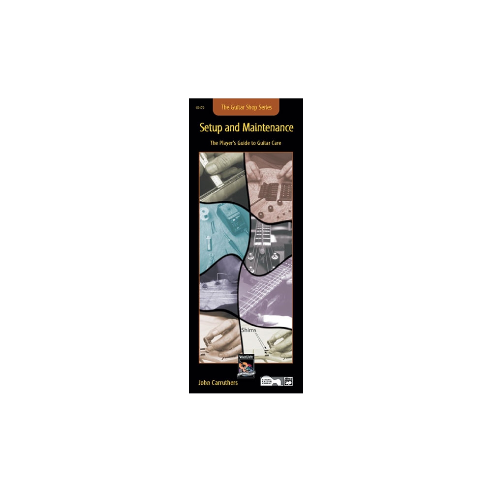 Carruthers, John - Guitar Shop Series: Setup and Maintenance