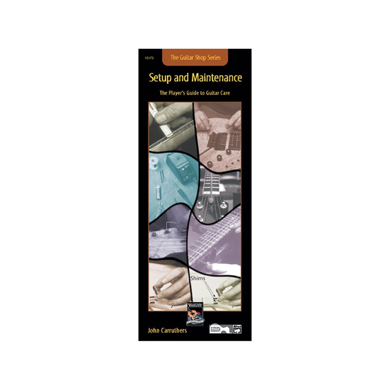 Carruthers, John - Guitar Shop Series: Setup and Maintenance