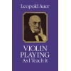 Violin Playing As I Teach It