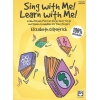 Gilpatrick, Elizabeth - Sing with Me! Learn with Me!