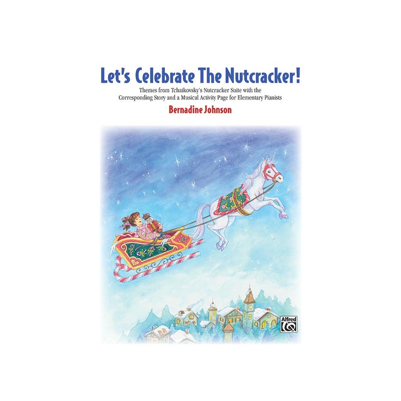 Tchaikovsky, Pyotr Ilyich - Let's Celebrate The Nutcracker