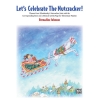 Tchaikovsky, Pyotr Ilyich - Let's Celebrate The Nutcracker
