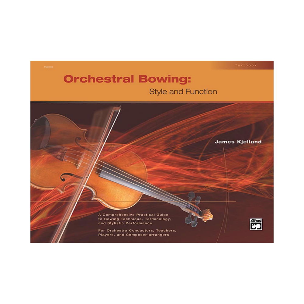 Kjelland, James - Orchestral Bowing: Style and Function