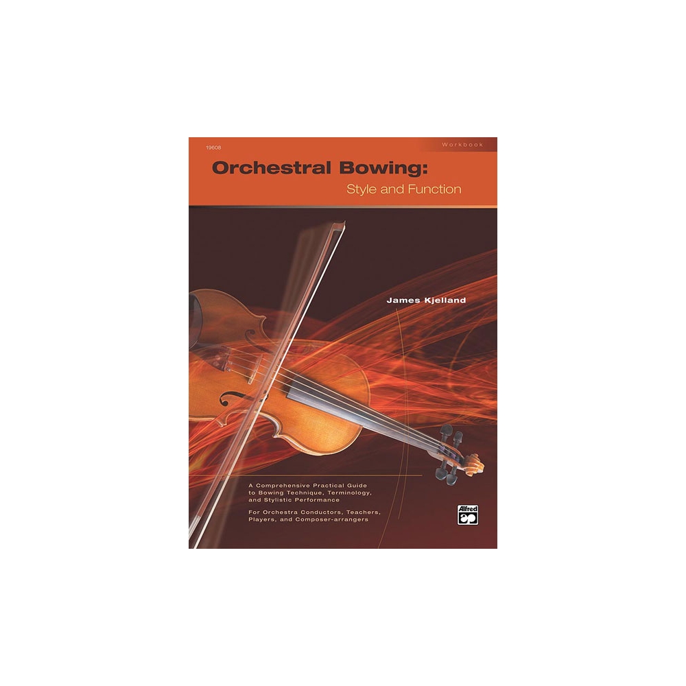 Kjelland, James - Orchestral Bowing: Style and Function