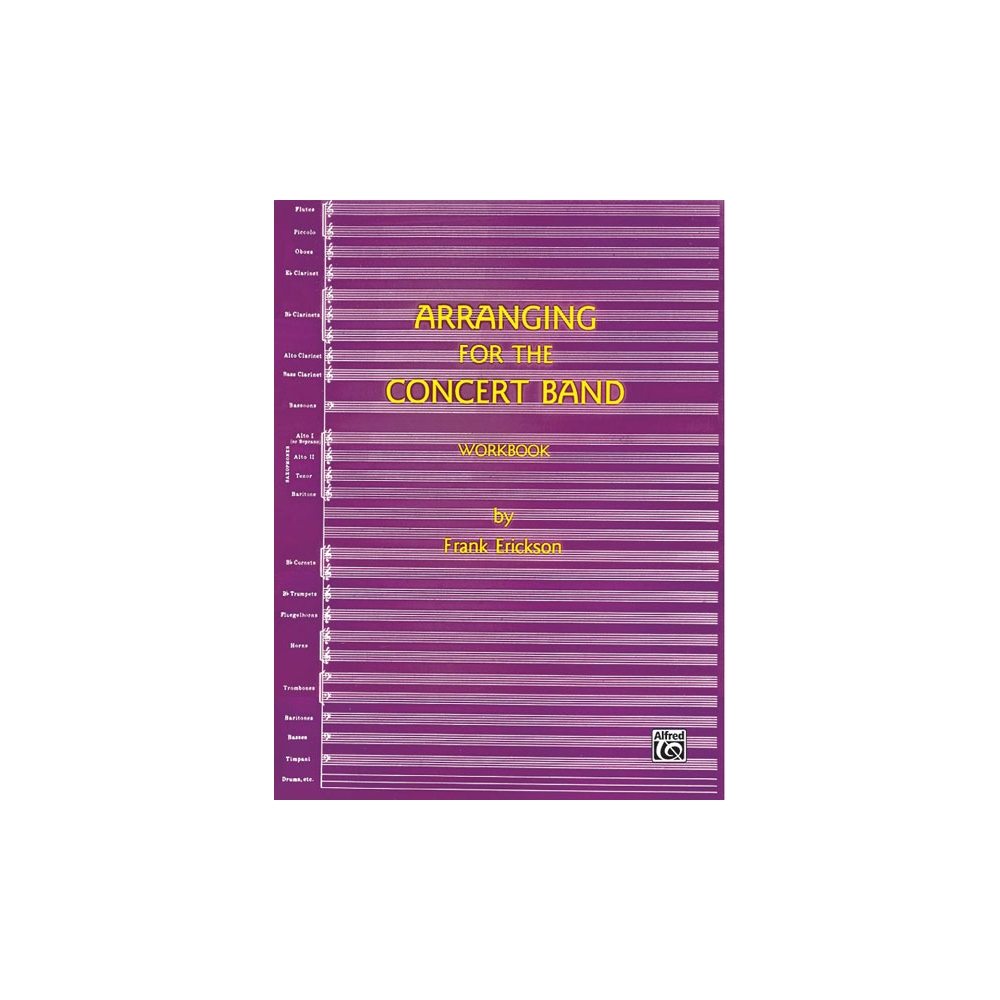 Erickson, Frank - Arranging for the Concert Band