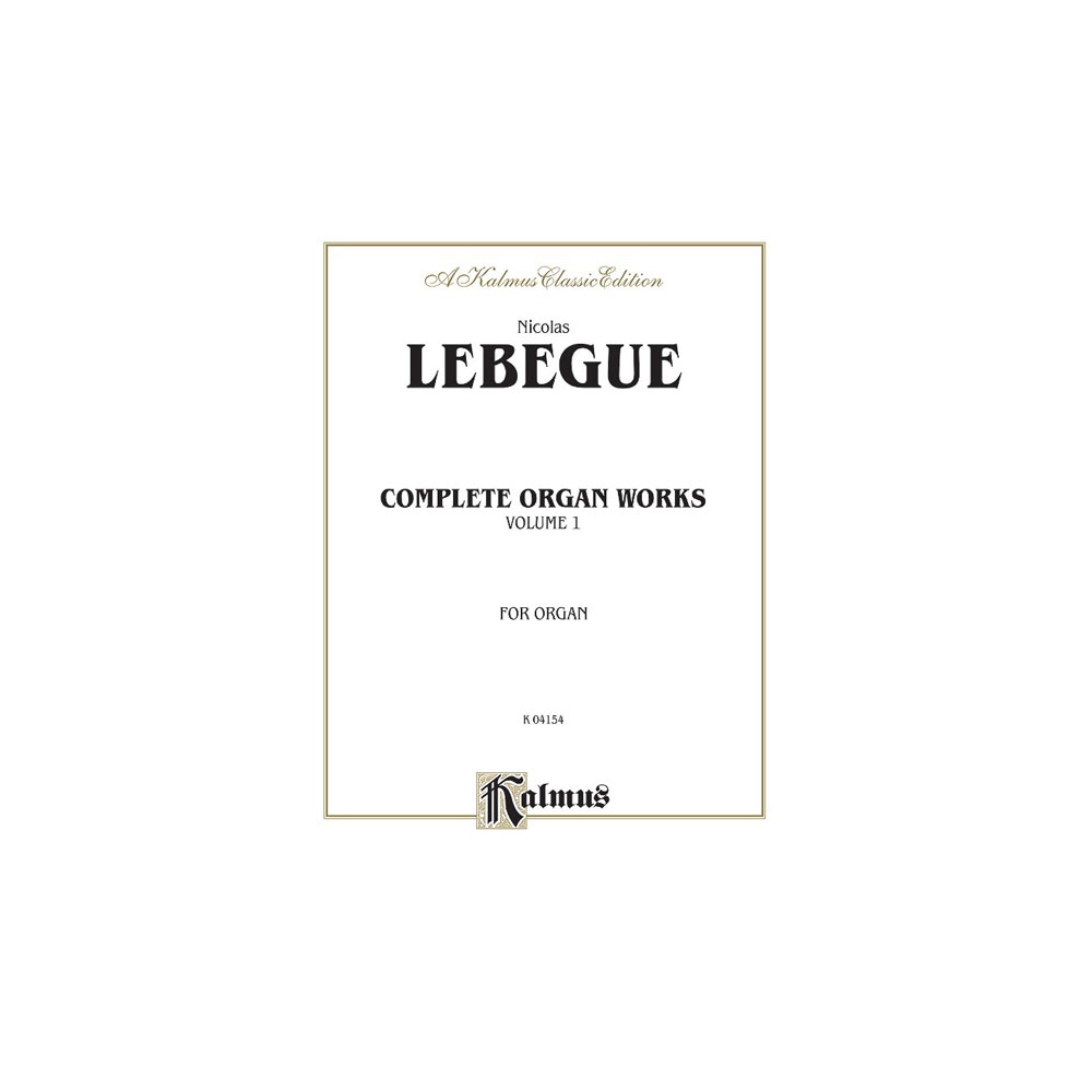 Lebègue, Nicolas Antoine - Complete Organ Works, Volume I