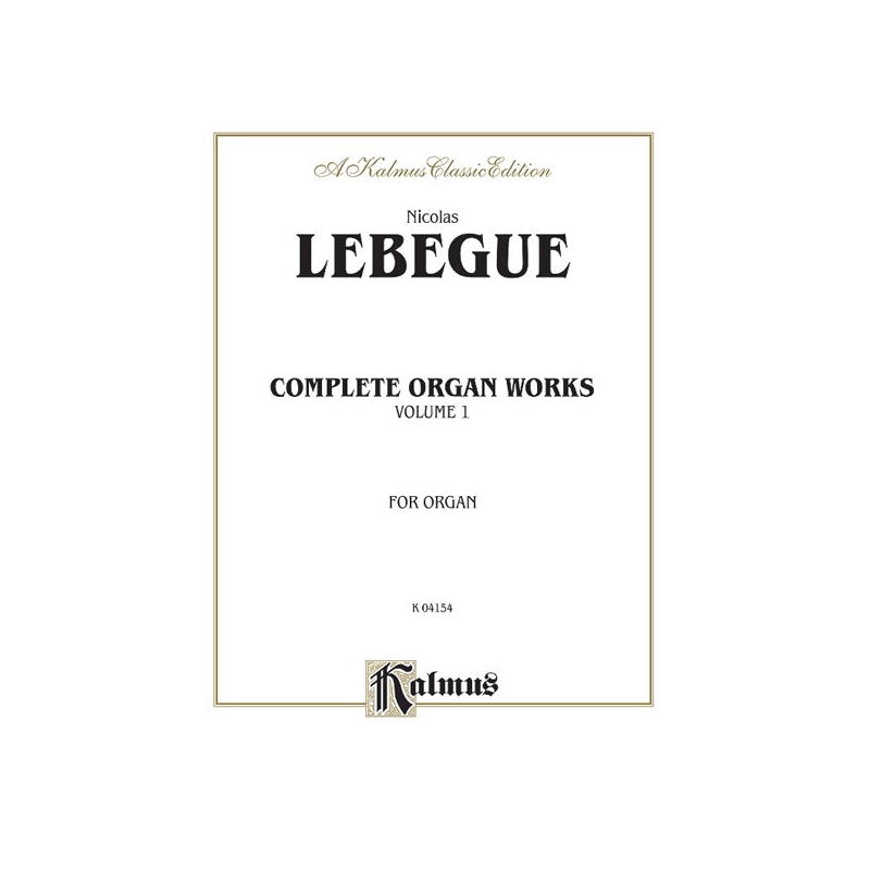 Lebègue, Nicolas Antoine - Complete Organ Works, Volume I