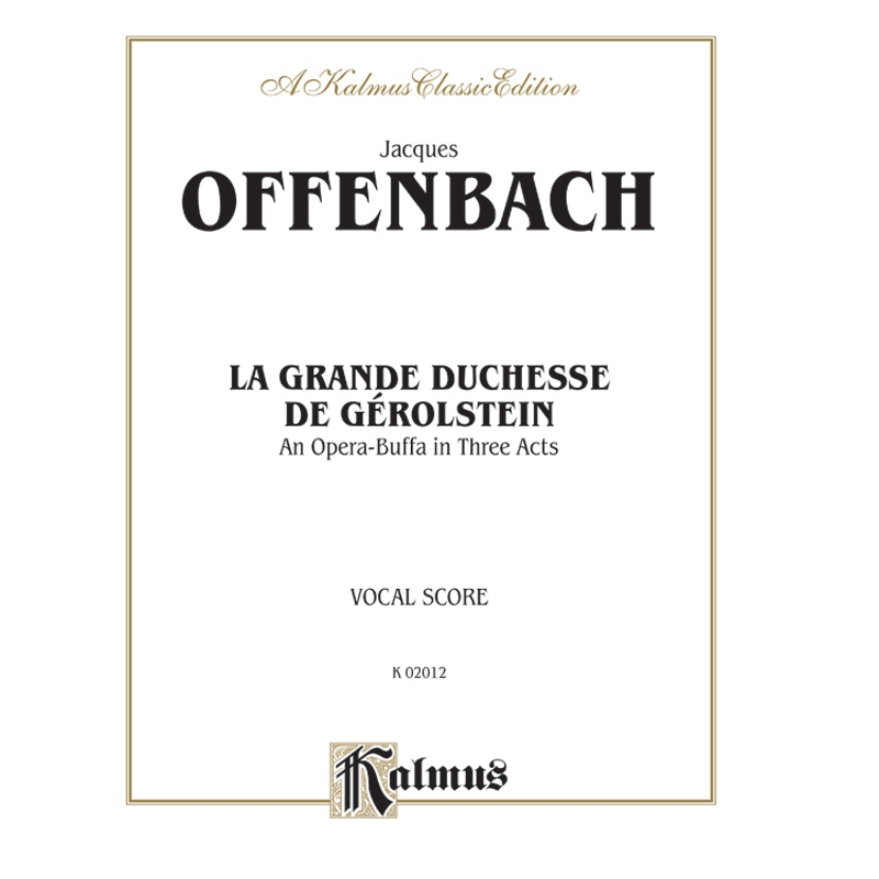 La Grande Duchesse de Gérolstein, An Opera Buffa in Three Acts