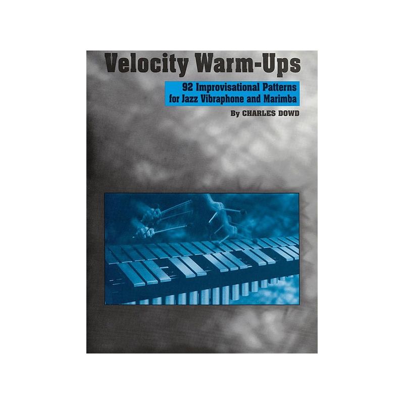 Dowd, Charles - Velocity Warm-Ups for Jazz Vibraphone