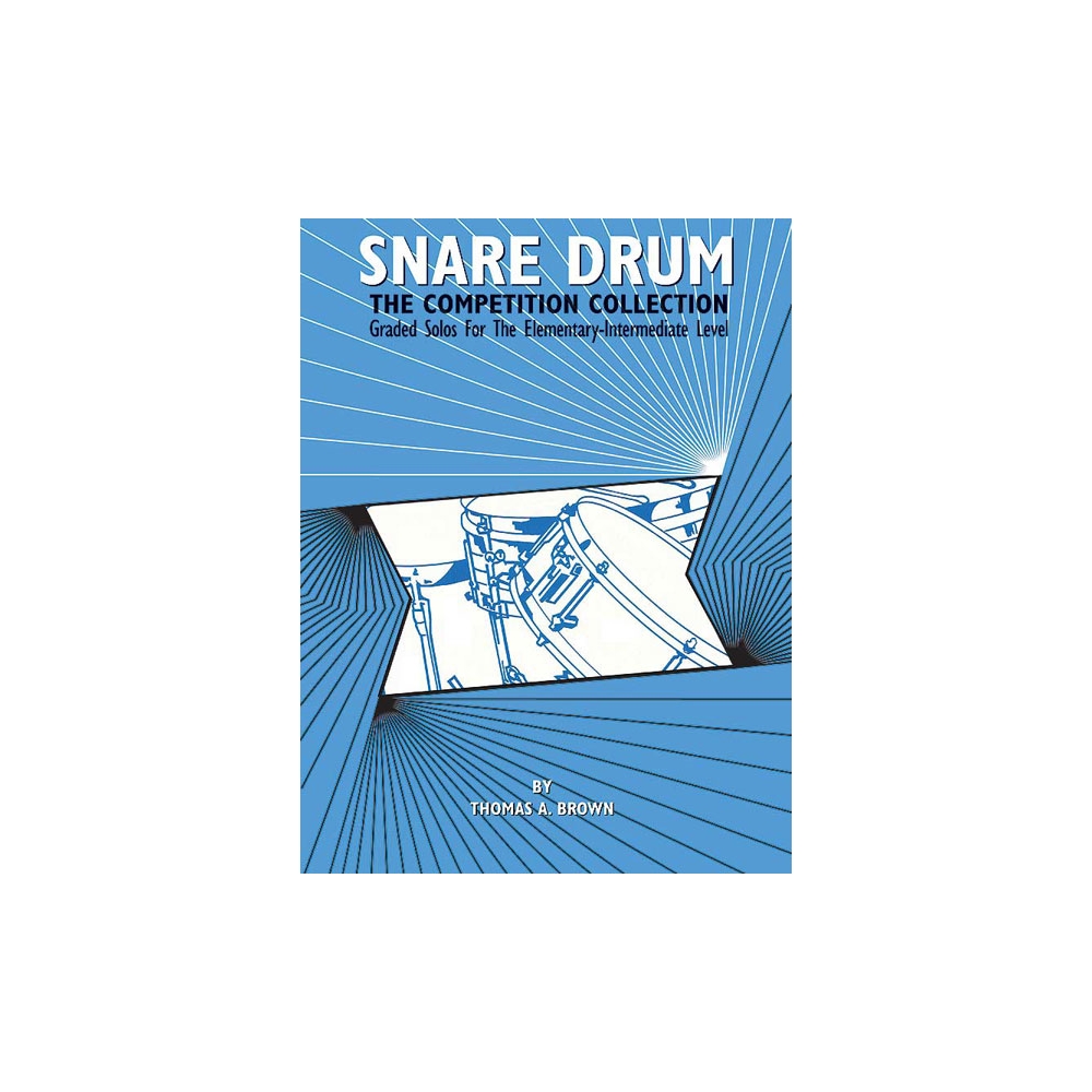 Brown, Thomas A. - Snare Drum: The Competition Collection
