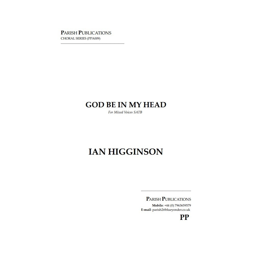 Higginson, Ian - God Be in My Head (SATB a cappella)