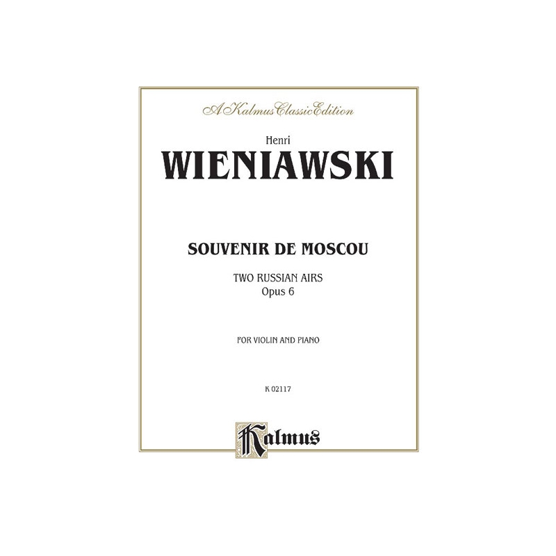 Wieniawski, Henryk - Souvenir de Moscou (Two Russian Airs), Op. 6