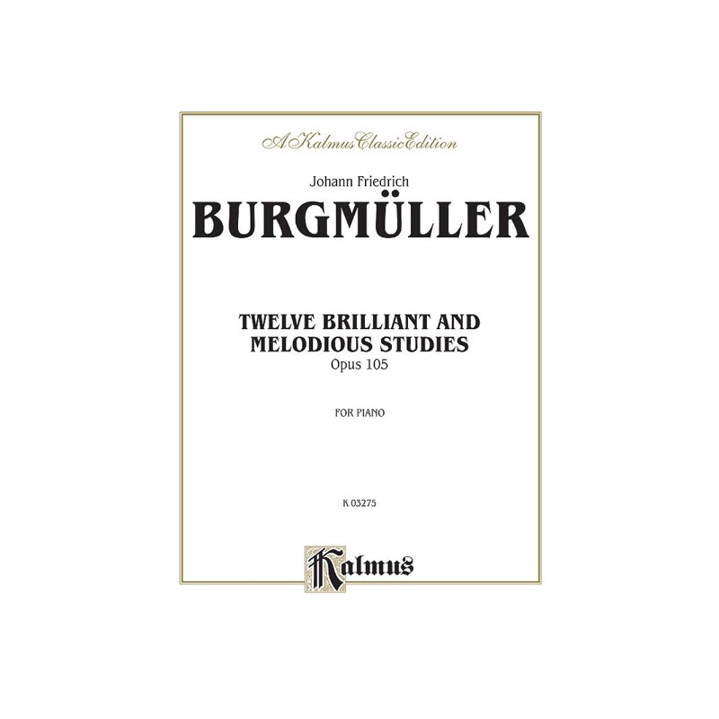 Burgmüller, Friedrich - Twelve Brilliant and Melodious Studies, Op. 105