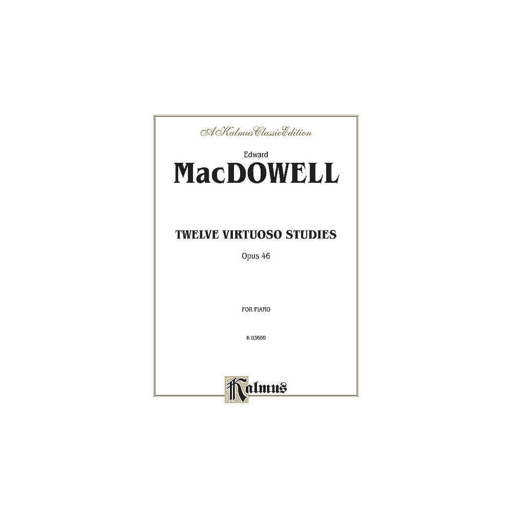 MacDowell, Edward - Twelve Virtuoso Studies, Op. 46