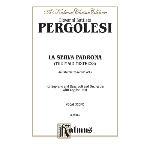 La Serva Padrona (The Maid Mistress), An Intermezzo Opera in Two Acts