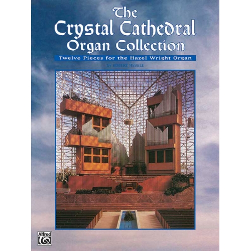 Hebble, Robert - The Crystal Cathedral Organ Collection