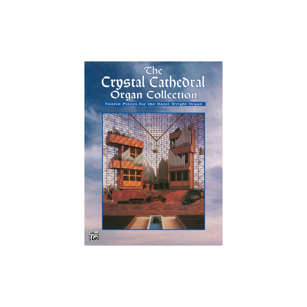 Hebble, Robert - The Crystal Cathedral Organ Collection