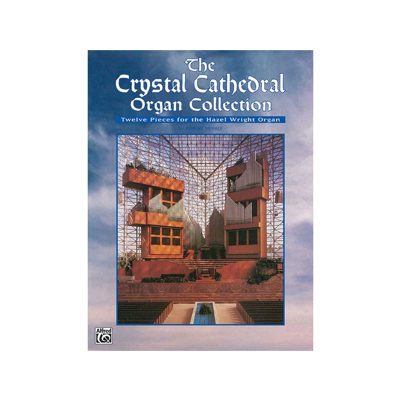 Hebble, Robert - The Crystal Cathedral Organ Collection