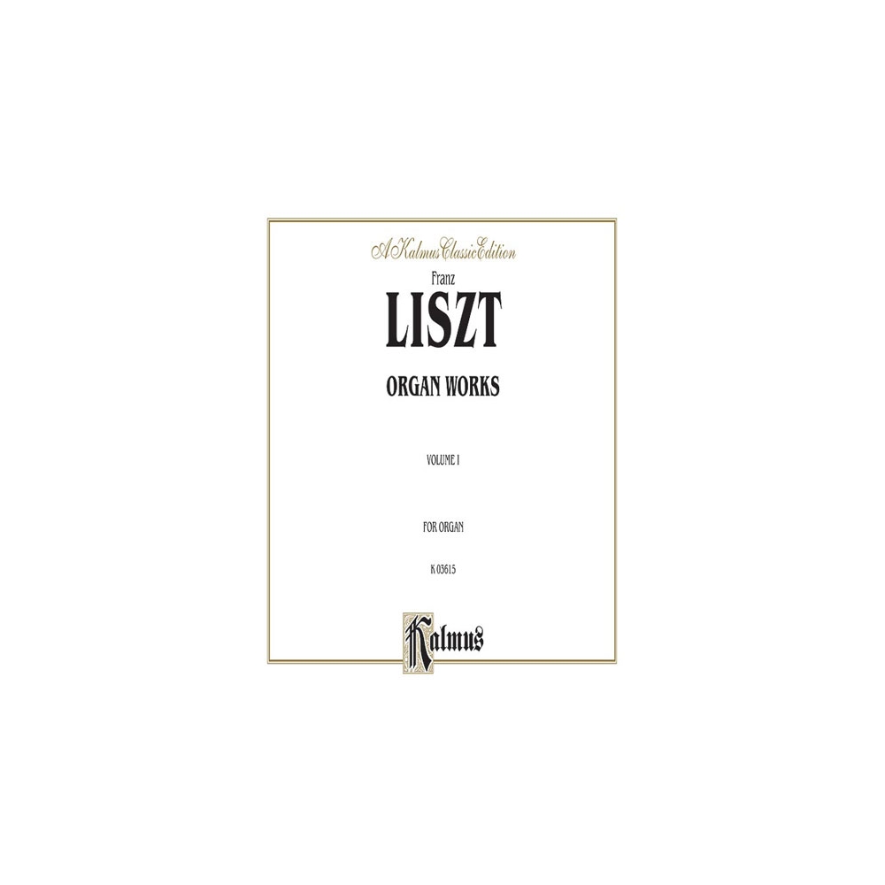 Liszt, Franz - Organ Works, Volume I