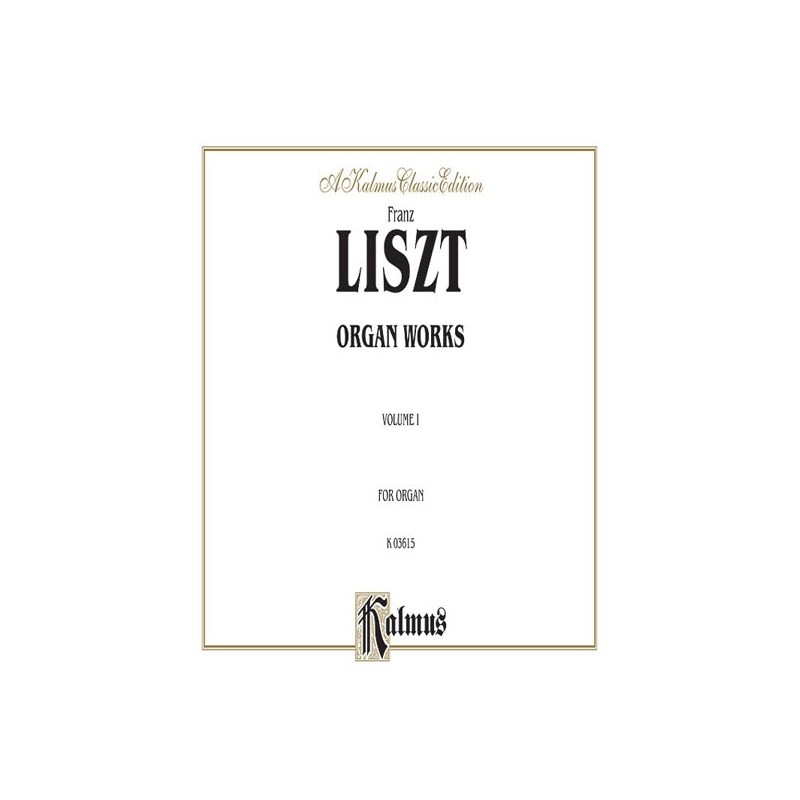 Liszt, Franz - Organ Works, Volume I