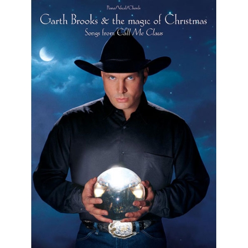 Garth Brooks & The Magic of Christmas (Songs from Call Me Claus)