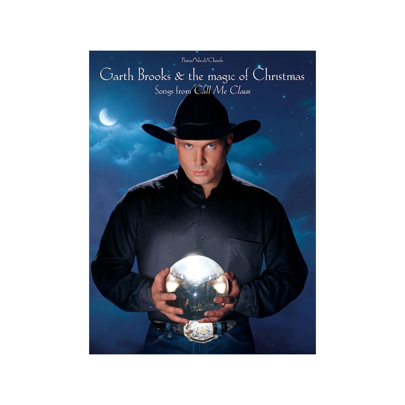 Garth Brooks & The Magic of Christmas (Songs from Call Me Claus)