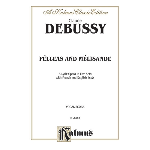 Pélleas and Mélisande - A Lyric Opera in Five Acts