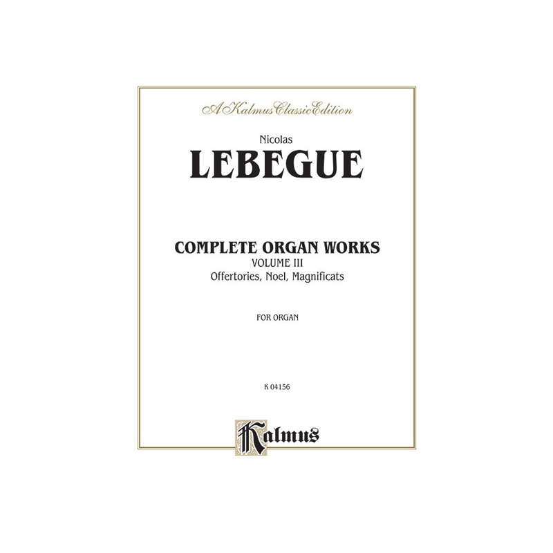Lebègue, Nicolas Antoine - Complete Organ Works, Volume III