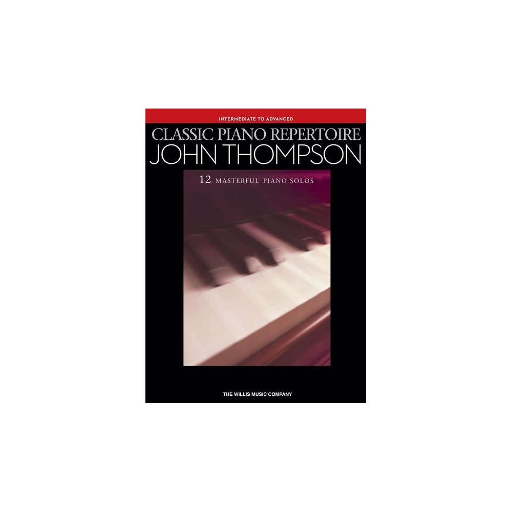 Classic Piano Repertoire - John Thompson (Intermediate To Advanced)