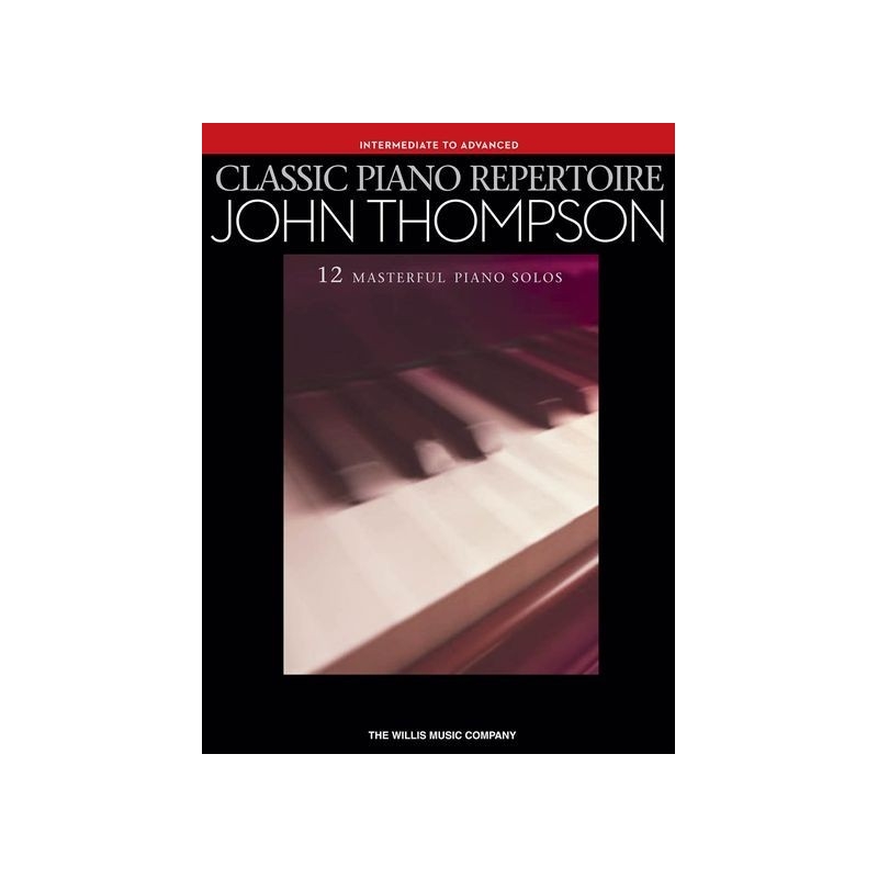 Classic Piano Repertoire - John Thompson (Intermediate To Advanced)