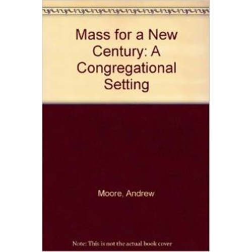 Moore, Andrew - Mass For A New Century