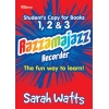 Watts, Sarah - Razzamajazz Recorder - Student Books 1, 2 & 3