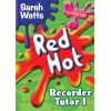 Watts, Sarah - Red Hot Recorder Tutor 1 - Teacher Copy
