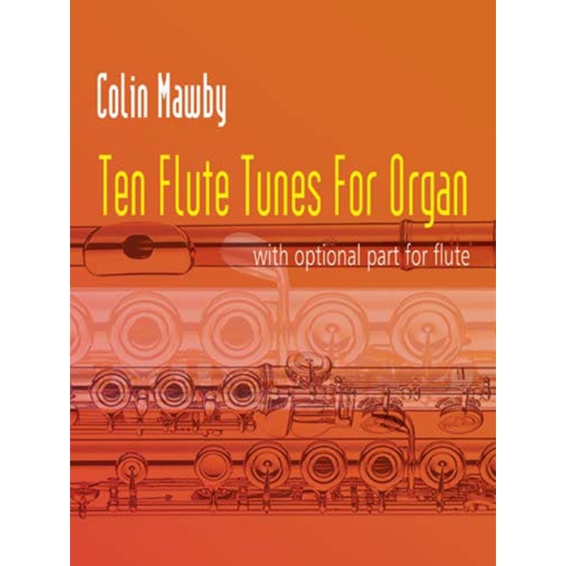 Mawby, Colin - Ten Flute Tunes for Organ