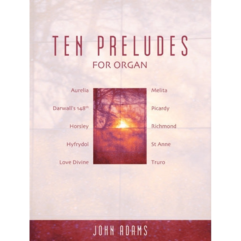 Adams, John - Ten Preludes for Organ