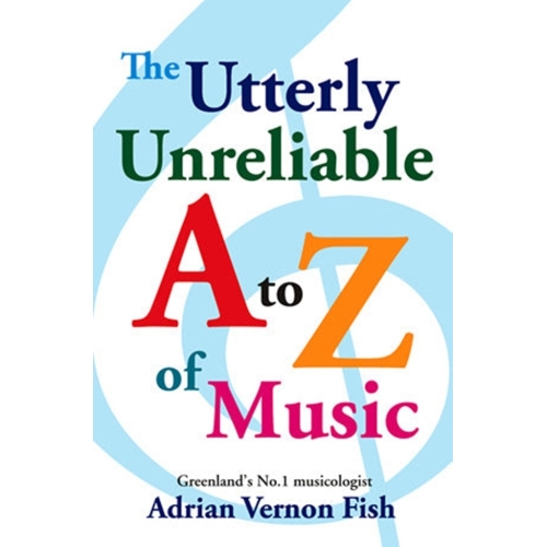 The Utterly Unreliable A to Z of Music