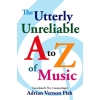 Fish, Adrian Vernon - The Utterly Unreliable A to Z of Music