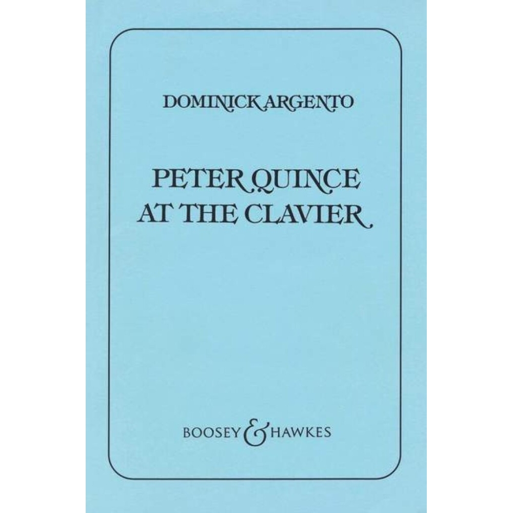 Argento, Dominick - Peter Quince at the Clavier 