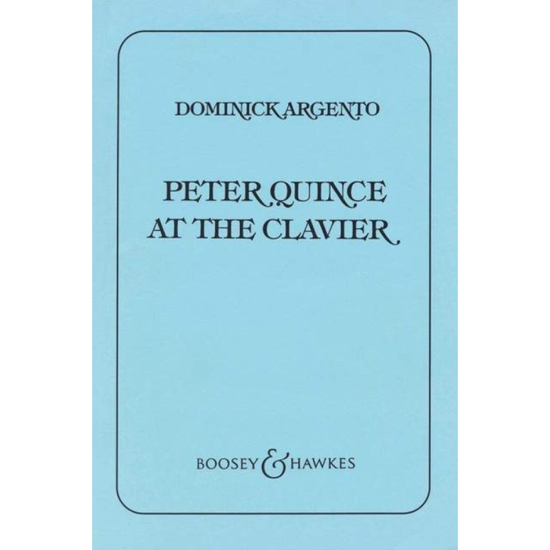 Argento, Dominick - Peter Quince at the Clavier