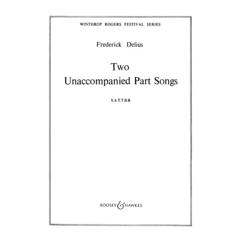 Delius, Frederick - Two Unaccompanied Part Songs