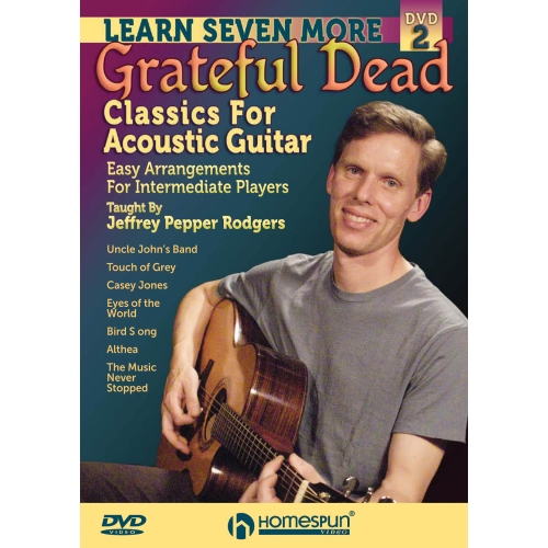 Jeffrey Pepper Rodgers: Learn Seven More Grateful Dead Classics For Acoustic Guitar
