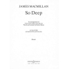MacMillan, James - So Deep 