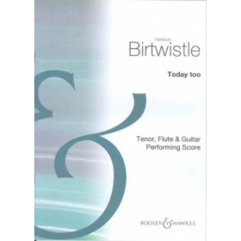 Birtwistle, Sir Harrison - Today Too 