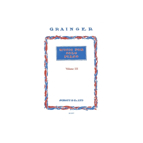 Grainger, Percy Aldridge - Music for Solo Piano   Vol. 3