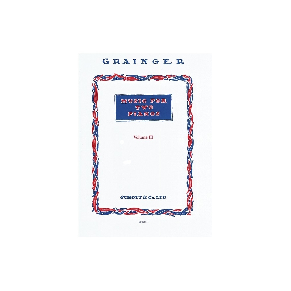Grainger, George Percy Aldridge - Music for Two Pianos Vol. 3