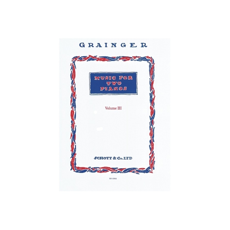 Grainger, George Percy Aldridge - Music for Two Pianos Vol. 3